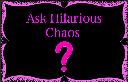 Ask Hilarious Chaos