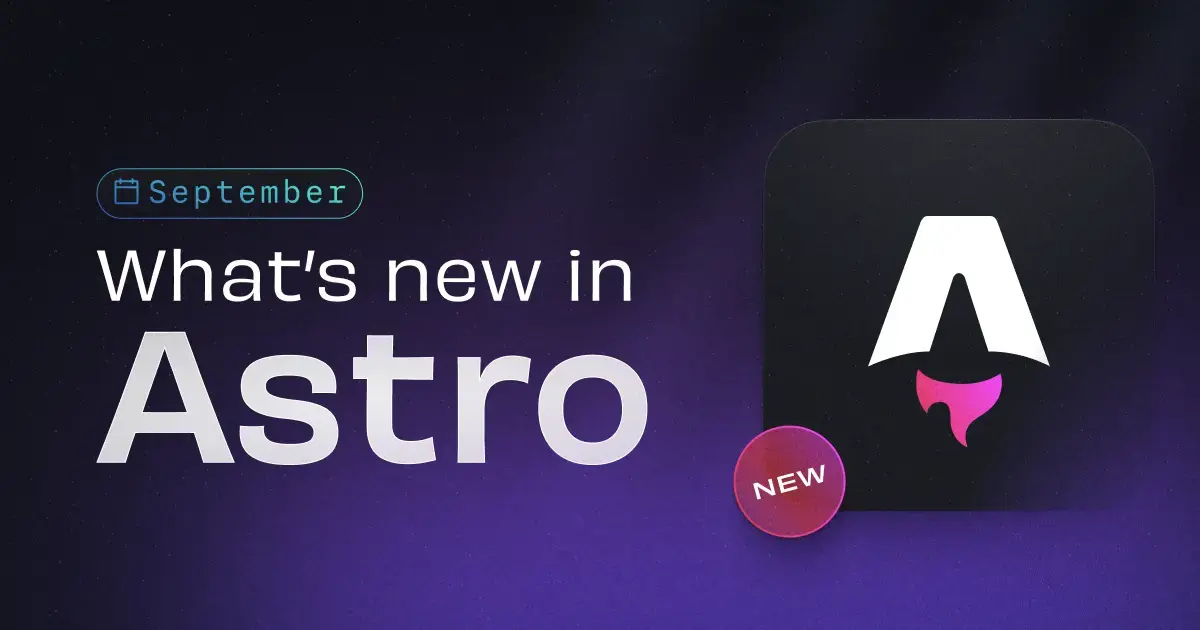 What's new in Astro - September 2024 | Astro