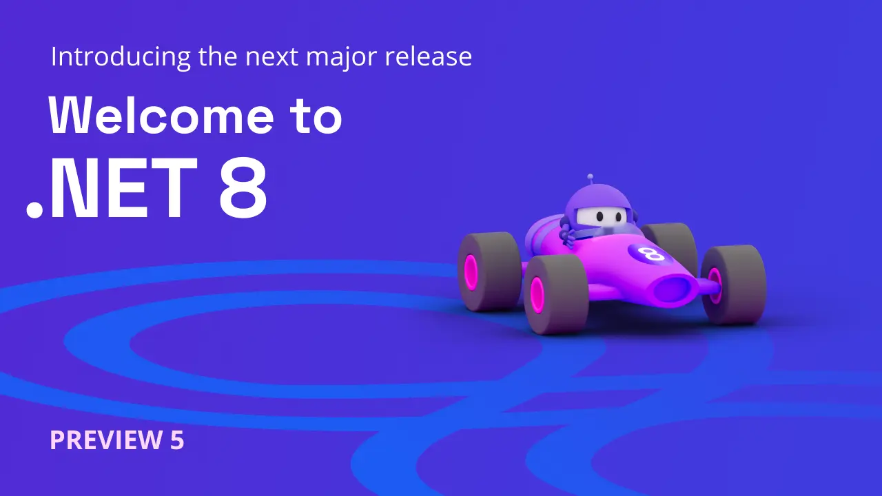 Announcing .NET 8 Preview 5 - .NET Blog
