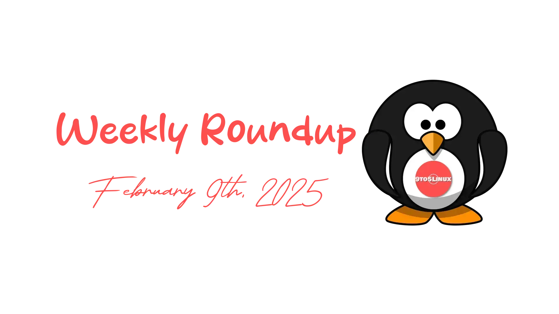 9to5Linux Weekly Roundup for February 9th, 2025