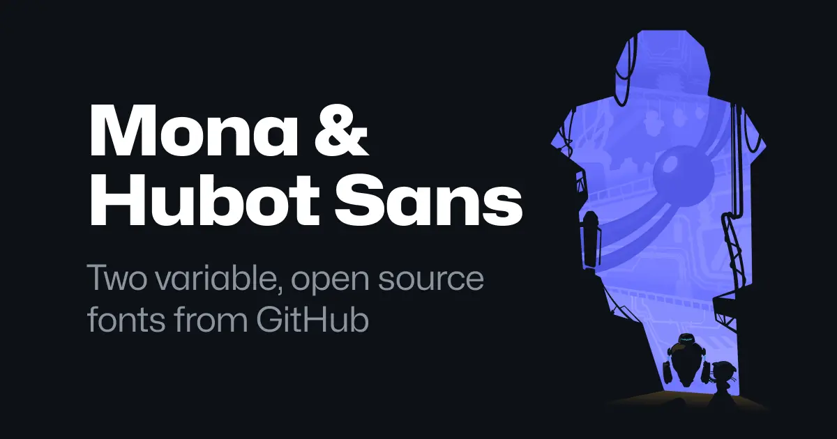 Mona Sans & Hubot Sans