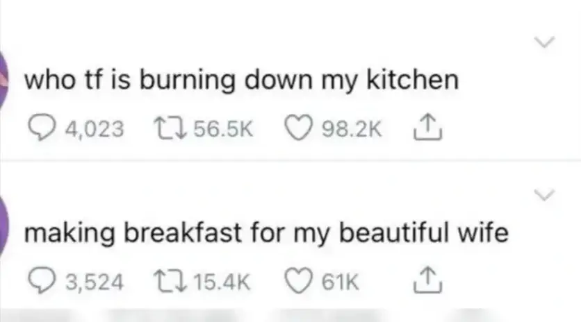 One person posts "who tf burning down my kitchen", and another posts "making breakfast for my beautiful wife"