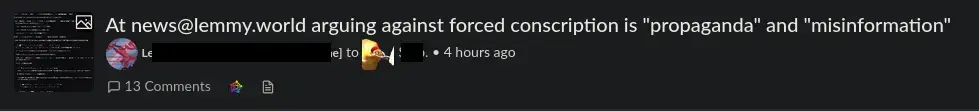 At news@lemmy.world arguing against forced conscription is "propaganda" and "misinformation"