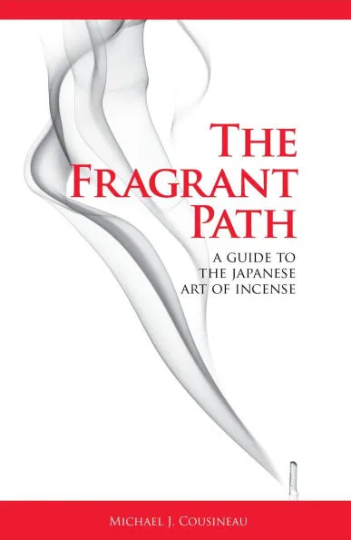 The cover of Michael Cousineau's "The Fragrant Path: A Guide to the Japanese Art of Incense"