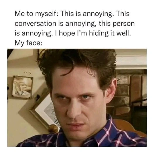 i think this person is annoying, hope I'm hiding. me: Dennis from always sunny looking crazy