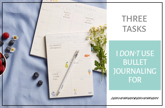 The Three Tasks That I Don't Use Bullet Journaling For