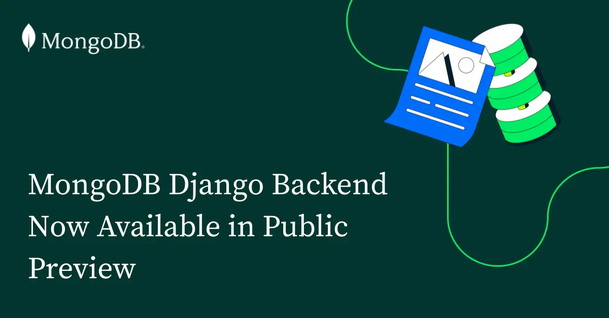 Official Django MongoDB Backend Now Available in Public Preview | MongoDB Blog