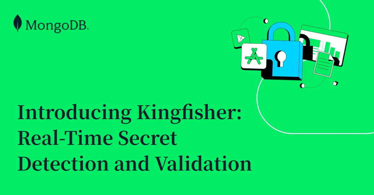 Introducing Kingfisher: Real-Time Secret Detection and Validation | MongoDB Blog