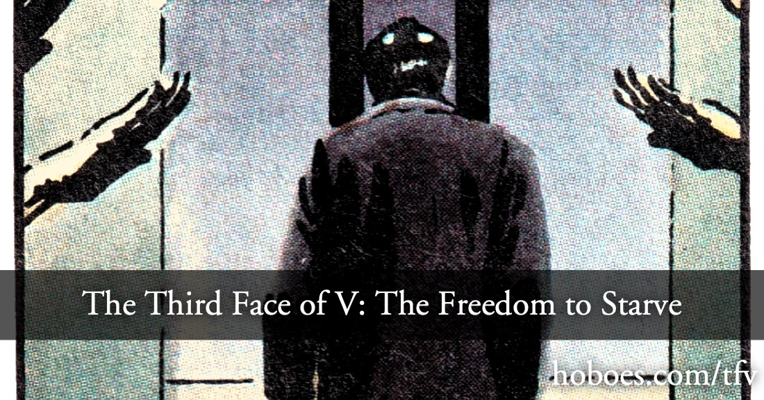 The Third Face of V: The Freedom to Starve