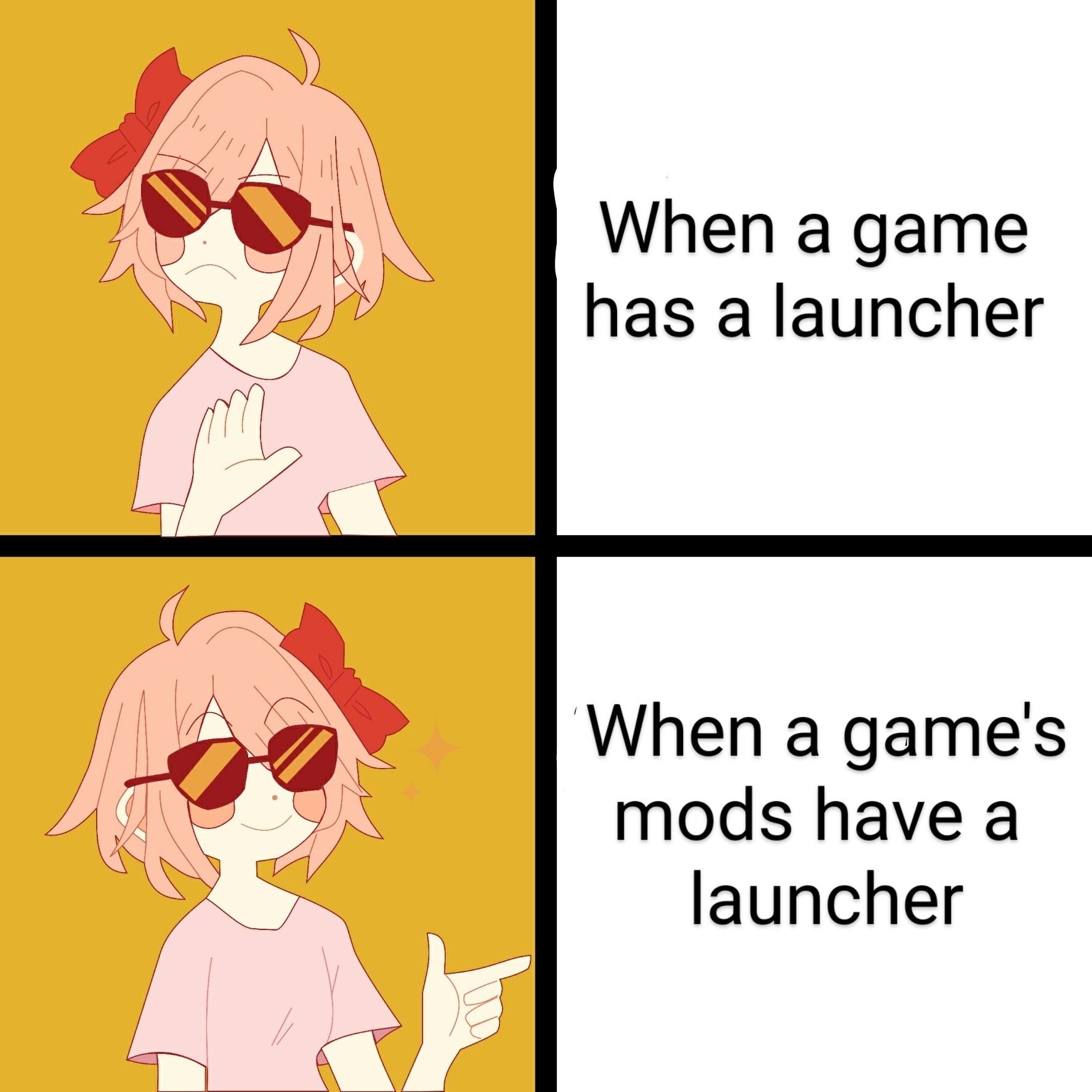 Trans girl drake meme of bad thing: when a game has a launcher. Good thing: when a game's mods have a launcher.