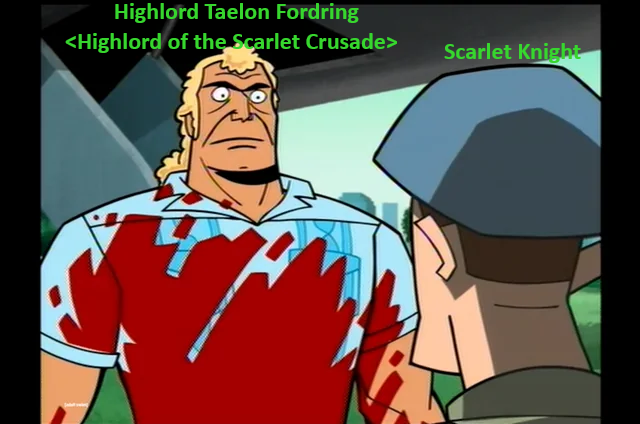 Big blonde man soaked in blood "Highlord Taelon Fordring <Highlord of the Scarlet Crusade>"  glaring at his next victim "Scarlet Knight"
