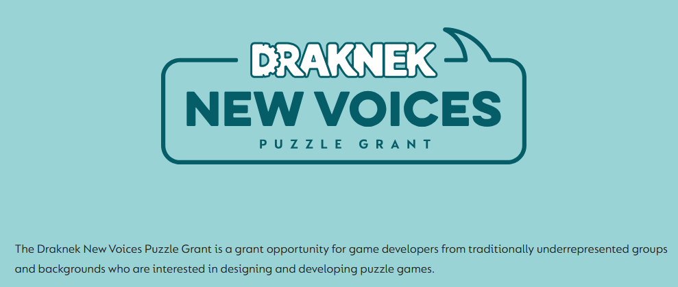 Draknek New Voices Puzzle Grant logo. Beneath it: The Draknek New Voices Puzzle Grant is a grant opportunity for game developers from traditionally underrepresented groups and backgrounds who are interested in designing and developing puzzle games.